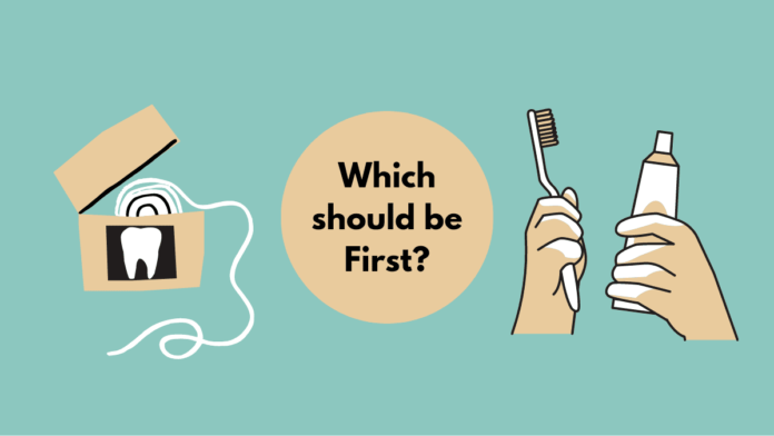 Should you Floss or Brush First